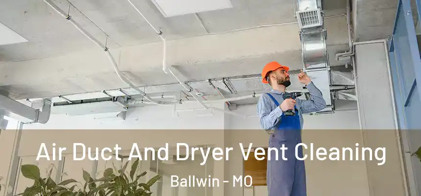 Air Duct And Dryer Vent Cleaning Ballwin - MO