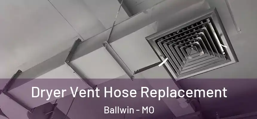  Dryer Vent Hose Replacement Ballwin - MO