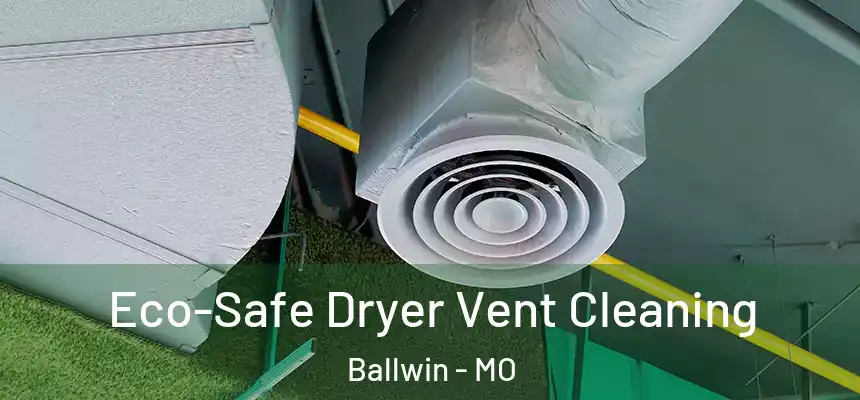  Eco-Safe Dryer Vent Cleaning Ballwin - MO