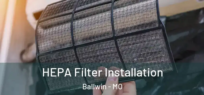  HEPA Filter Installation Ballwin - MO