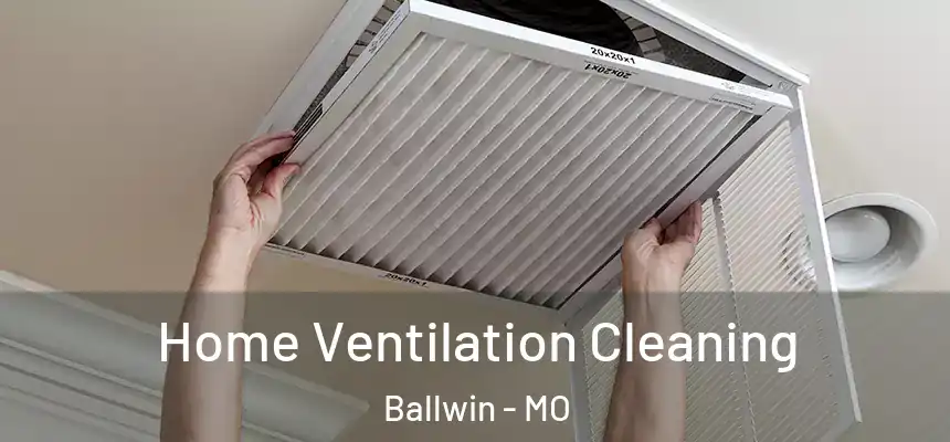 Home Ventilation Cleaning Ballwin - MO