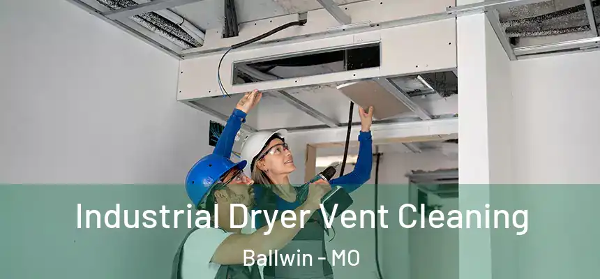 Industrial Dryer Vent Cleaning Ballwin - MO
