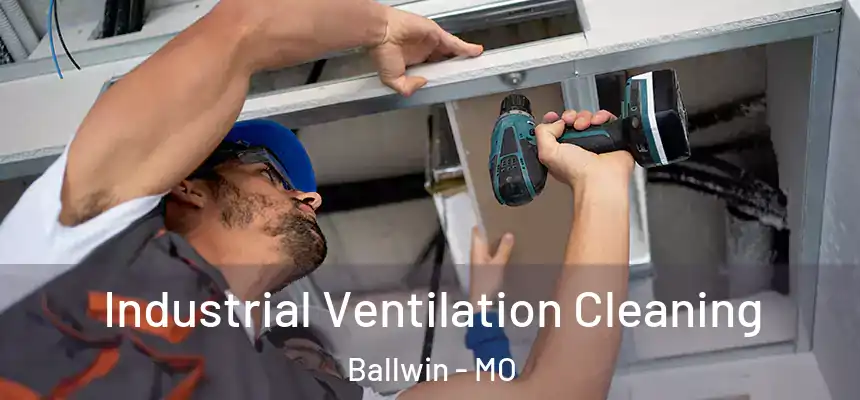  Industrial Ventilation Cleaning Ballwin - MO