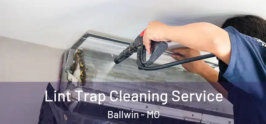 Lint Trap Cleaning Service Ballwin - MO