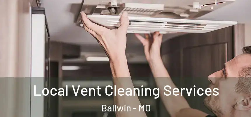Local Vent Cleaning Services Ballwin - MO