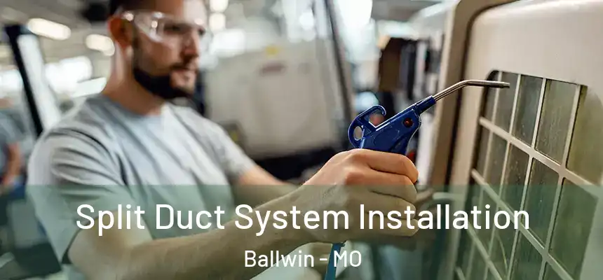  Split Duct System Installation Ballwin - MO