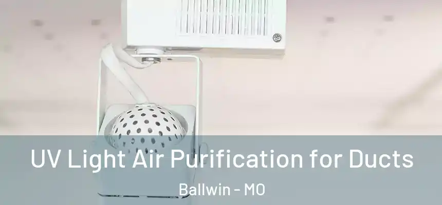 UV Light Air Purification for Ducts Ballwin - MO